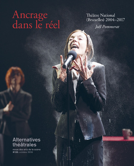 Ancrage dans le réel / Théâtre National (Bruxelles) 2004-2017